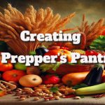 Stocking Up Your Prepper’s Pantry: Essential Tips