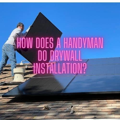 Drywall Installation Techniques by a Handyman